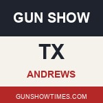 Andrews Texas Gun Show