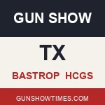 Bastrop Texas Gun Show HCGS