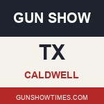 Caldwell Texas Gun Show