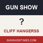 Cliff Hangers Gun Shows