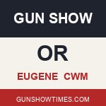 Eugene Oregon Gun Show CWM