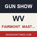 Fairmont West Virginia Gun Show MASTERS