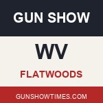 Flatwoods West Virginia Gun Show