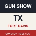 Fort Davis Texas Gun Show