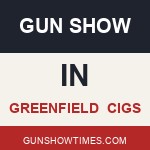 Greenfield Indiana Gun Show CIGS