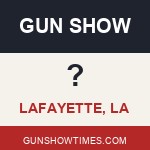 Lafayette, LA Gun Show