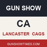 Lancaster California Gun Show CAGS