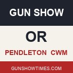 Pendleton Oregon Gun Show CWM