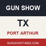 Port Arthur Texas Gun Show