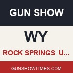 Rock Springs Wyoming Gun Show UAGS