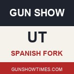 Spanish Fork Utah Gun Show