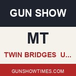 Twin Bridges Montana Gun Show UAGS
