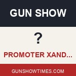 Promoter Xander’s 3-Day Gun Show